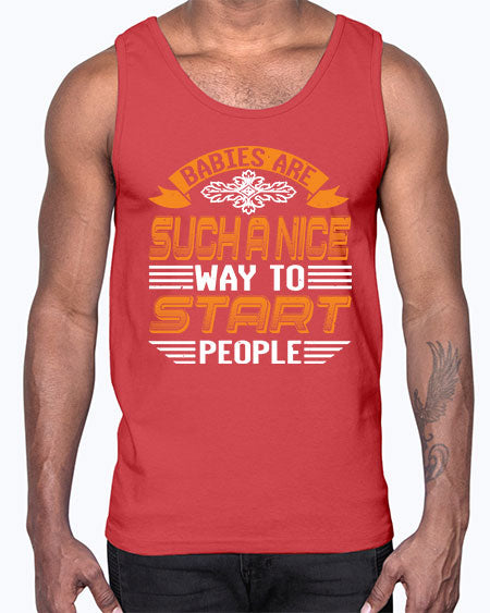 Babies are a nice way to start Style 20#- baby shower- Cotton Tank