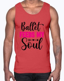 Ballet feeds my soul 70#- ballet- Cotton Tank