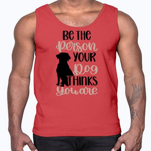 Be The Person Your Dog Style 34#- dogs- Cotton Tank
