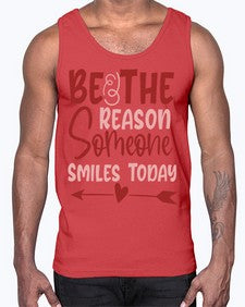 Be The Reason Someone Smiles Today Style 141#- motivation- Cotton Tank