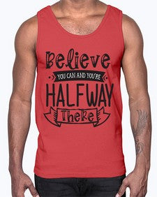 Believe You Can And Yo’re Halfway There Style 136#- motivation- Cotton Tank