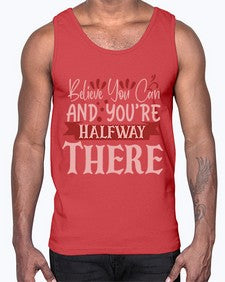 Believe You Can And You’re Halfway There Style 137#- motivation- Cotton Tank