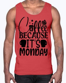 Coffee because its Monday Style 132#- motivation- Cotton Tank