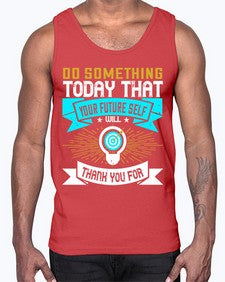 Do something today that your future self will thank you for Style 48#- motivation- Cotton Tank
