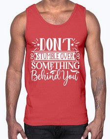 Don’t stumble over something behind you Style 118#- motivation- Cotton Tank