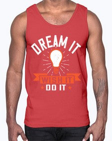 Dream it Wish it Do it Style 41#- motivation- Cotton Tank