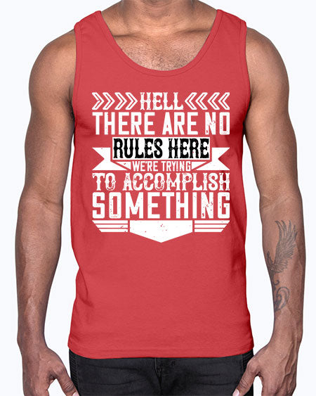 Hell there are no rules here Were trying to accomplish something Style 175#- architect- Cotton Tank