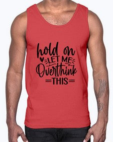 Hold on let me overthink this 533#- funny- Cotton Tank