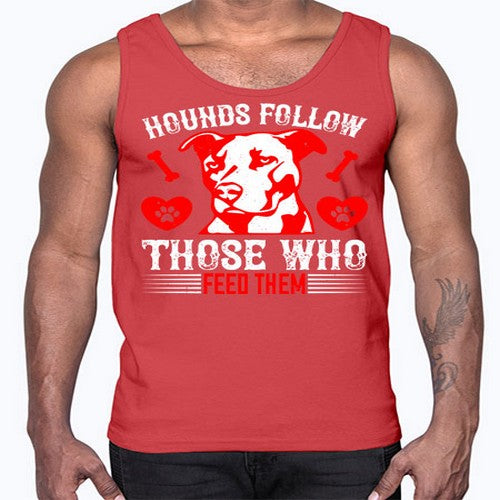 Hounds follow those who feed them Style 196#- dogs- Cotton Tank