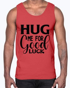 Hug Me For Good Luck 541#- funny- Cotton Tank