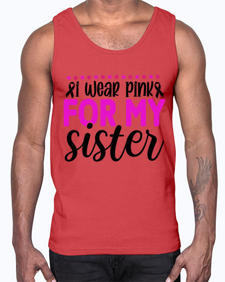 I Wear Pink for My Sister 18#- breast cancer- Cotton Tank
