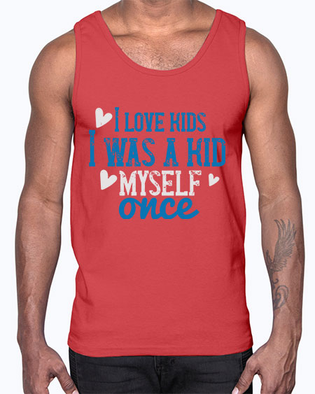 I love kids I was a kid myself once Style 102#- kids- Cotton Tank