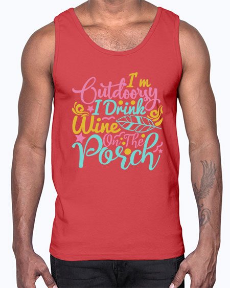 IM OUTDOORSY I DRINK WINE ON THE PORCH Style 61#- summer- Cotton Tank