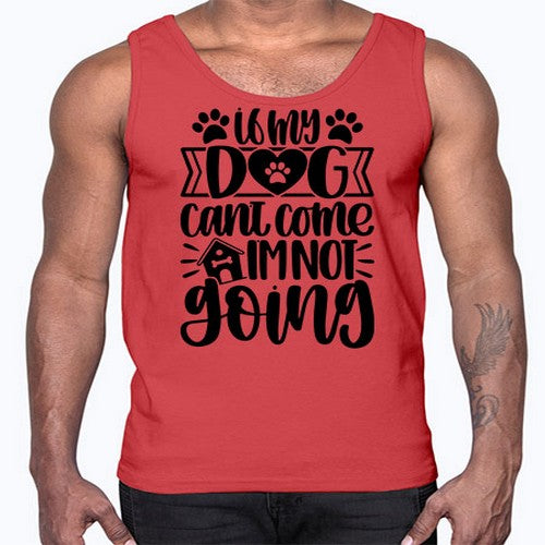 If my Dog Cant Come Im not Going Style 19#- dogs- Cotton Tank