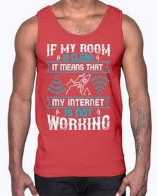 If my room is clean it means that my internet is not working 70#- internet- Cotton Tank