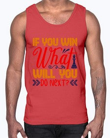If you win what will you do next 114#- chess- Cotton Tank