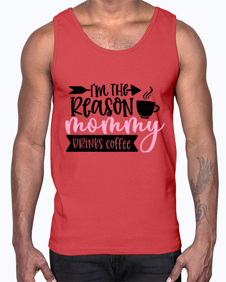 Im The Reason Mommy Drinks Coffee Style 351#- baby- Cotton Tank