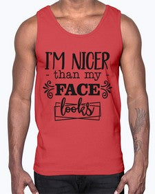 Im nicer than my face looks 640#- funny- Cotton Tank