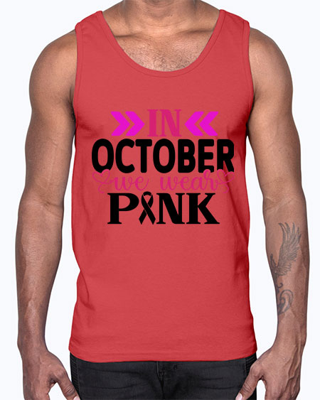 In October We Wear Pink 15#- breast cancer- Cotton Tank