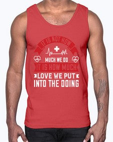 It is not how much we do it is how much love we put into the doing Style 246#- nurse- Cotton Tank