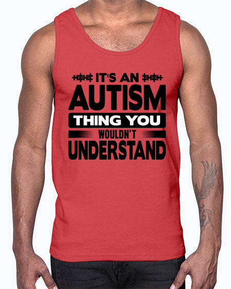 Its an autism 254#- autism- Cotton Tank