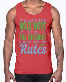 Its like the Wild West the Internet There are no rules 63#- internet- Cotton Tank