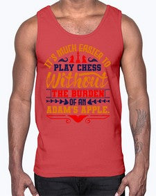 Its much easier to play chess without the burden of an Adams apple 127#- chess- Cotton Tank