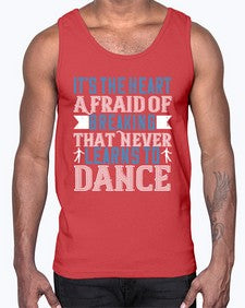 Its the heart afraid of breaking that never learns to dance 26#- dance2- Cotton Tank