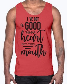 Ive got a good heart but this mouth 683#- funny- Cotton Tank