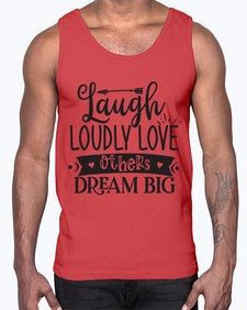 Laugh Loudly Love Others Dream Big Style 91#- motivation- Cotton Tank