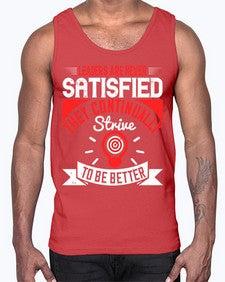 Leaders Are Never Satisfied They Continually Strive To Be Better Style 31#- motivation- Cotton Tank