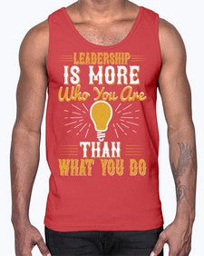 Leadership Is More Who You Are Than What You Do Style 30#- motivation- Cotton Tank