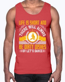 Life is short and there will always be dirty dishes so lets dance 29#- dance2- Cotton Tank