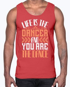 Life is the dancer and you are the dance 30#- dance2- Cotton Tank