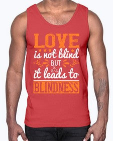 Love is not blind but it leads to blindness 61#- internet- Cotton Tank