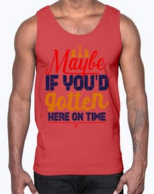 Maybe if youd gotten here on time 138#- chess- Cotton Tank