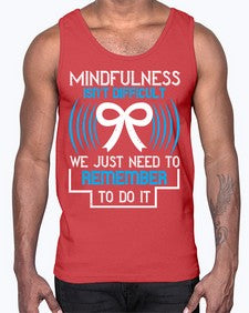 Mindfulness isn t difficult we just need to remember to do it Style 35#- Self awareness- Cotton Tank