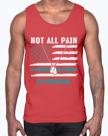 Not All Pain Is Physical 116#- PTSD- Cotton Tank