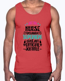 Nurse Because Superhero Style Style 1150#- nurse- Cotton Tank