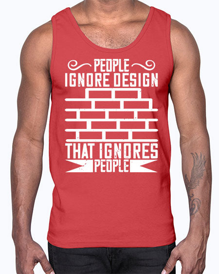 People ignore design that ignores people Style 341#- architect- Cotton Tank