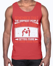 Remember that the happiest people are not those getting more but those giving more Style 34#- volunteer- Cotton Tank