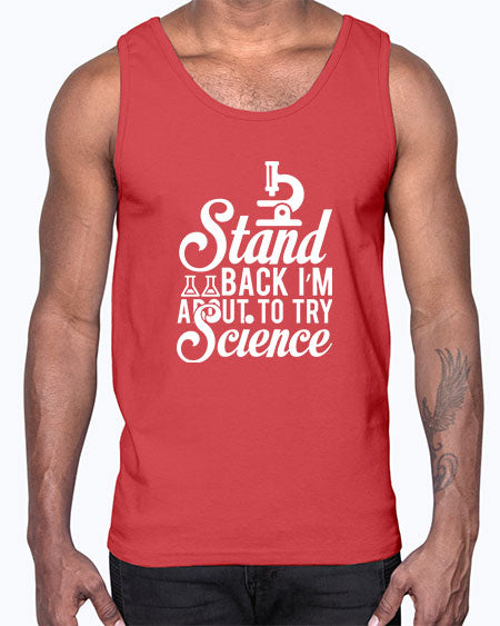 Stand Back I m About To Try Science 35#- general science- Cotton Tank