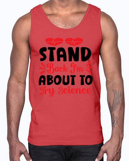 Stand Back Im About to Try Science 29#- general science- Cotton Tank