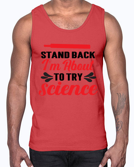 Stand Back Im About to Try Science 30#- general science- Cotton Tank