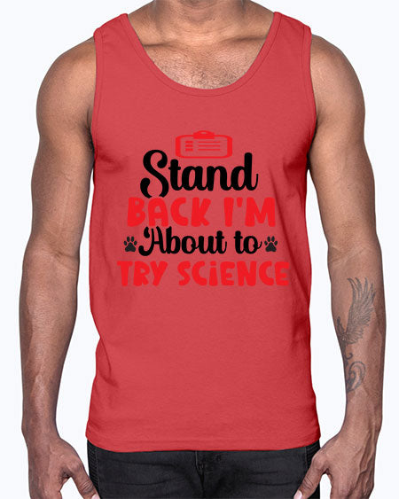 Stand Back Im About to Try Science 31#- general science- Cotton Tank