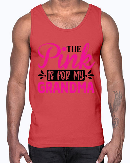 The Pink is for My Grandma 2#- breast cancer- Cotton Tank