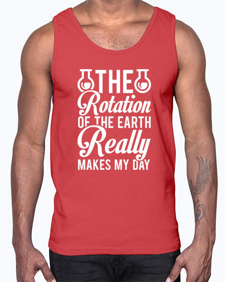 The Rotation Of The Earth Really Makes My Day 8#- nature- Cotton Tank