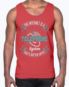 The internet is a telephone system thats gotten uppity 52#- internet- Cotton Tank