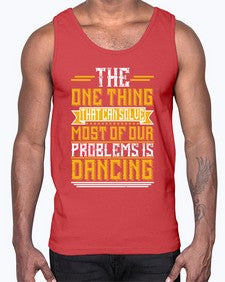 The one thing that can solve most of our problems is dancing 42#- dance2- Cotton Tank