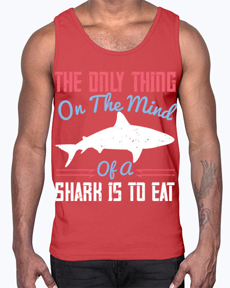 The only thing on the mind of a shark is to eat Style 18#- shark-fish- Cotton Tank